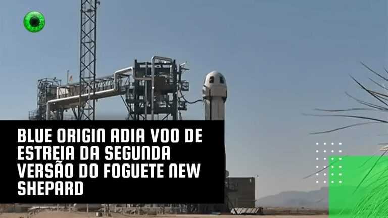 Blue Origin adia voo de estreia da segunda versão do foguete New Shepard