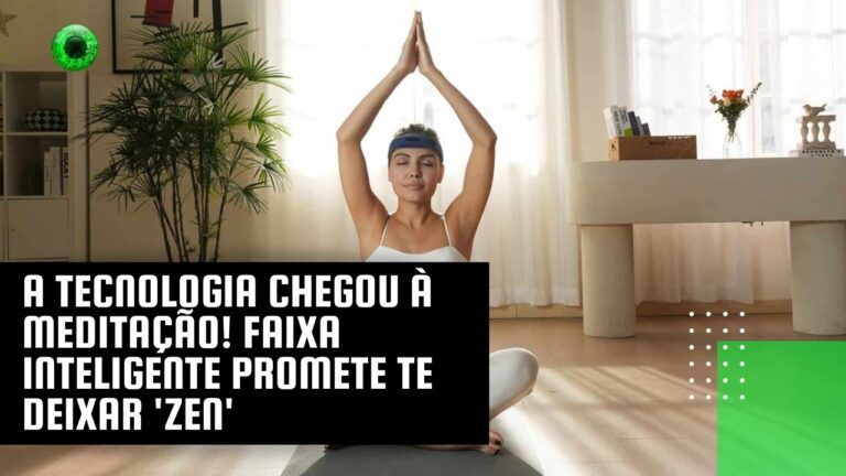 A tecnologia chegou à meditação! Faixa inteligente promete te deixar ‘zen’