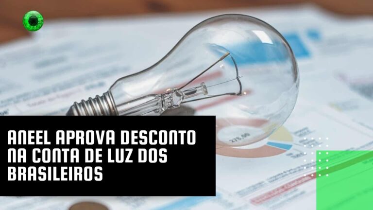 Aneel aprova desconto na conta de luz dos brasileiros