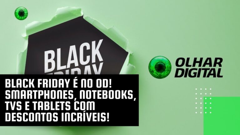 Black Friday é no OD! Smartphones, notebooks, TVs e tablets com descontos incríveis!