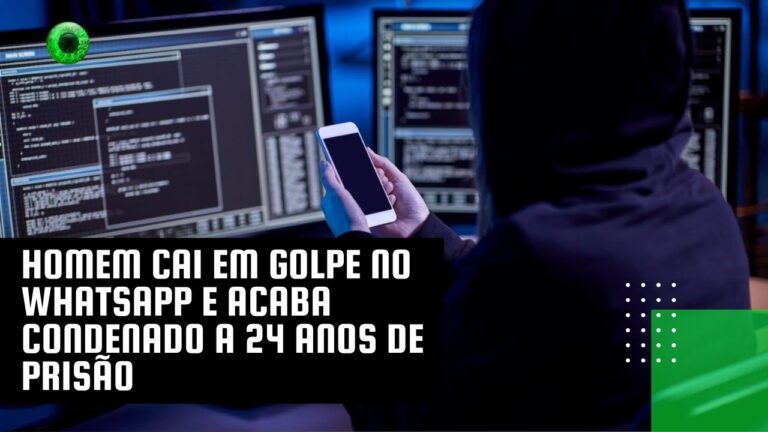 Homem cai em golpe no WhatsApp e acaba condenado a 24 anos de prisão