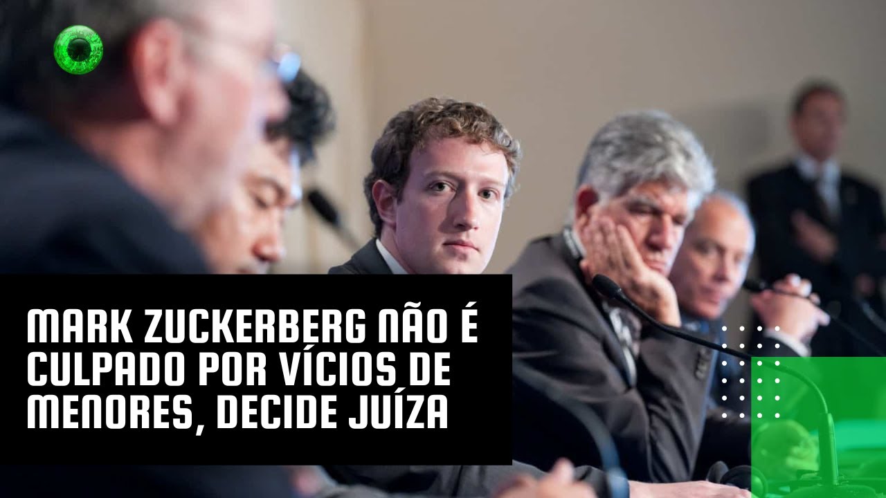 Mark Zuckerberg não é culpado por vícios de menores, decide juíza