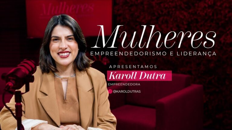Mulheres Empreendedoras - Karoll Dutra