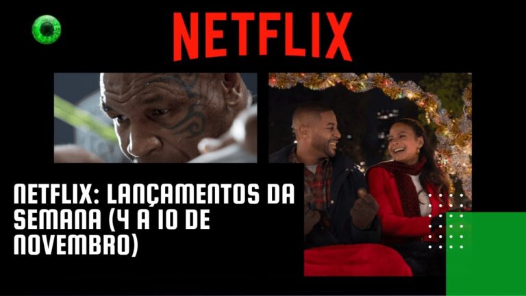 Netflix: lançamentos da semana (4 a 10 de novembro)