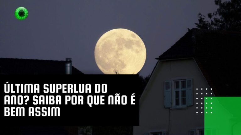 Última Superlua do ano? Saiba por que não é bem assim