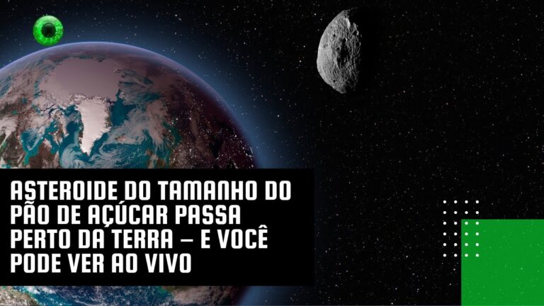 Asteroide do tamanho do Pão de Açúcar passa perto da Terra – e você pode ver ao vivo