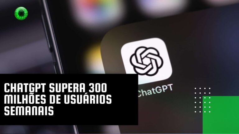 ChatGPT supera 300 milhões de usuários semanais