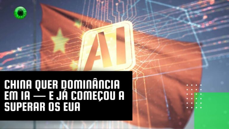 China quer dominância em IA — e já começou a superar os EUA