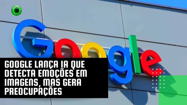 Google lança IA que detecta emoções em imagens, mas gera preocupações