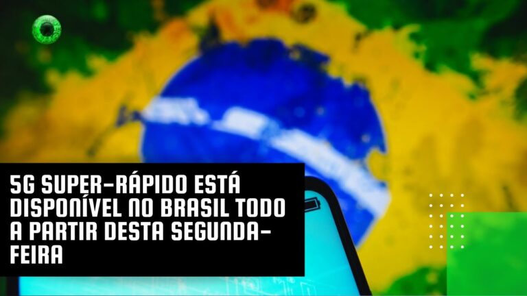 5G super-rápido está disponível no Brasil todo a partir desta segunda-feira