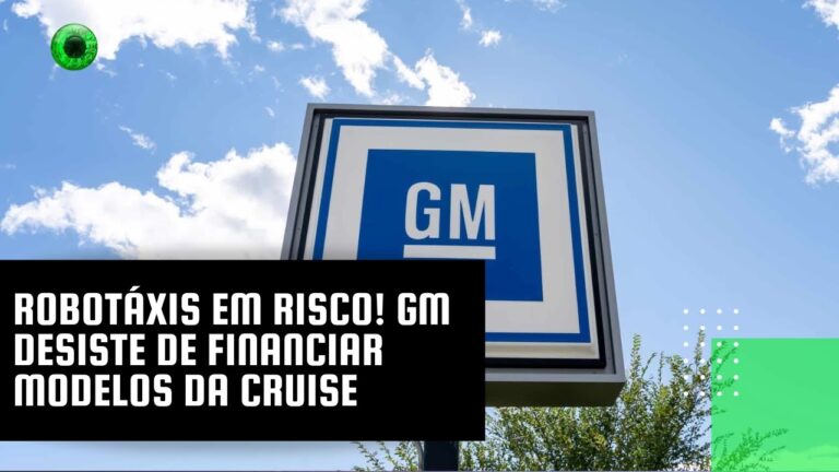 Robotáxis em risco! GM desiste de financiar modelos da Cruise