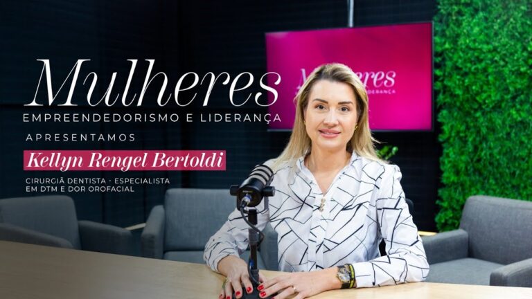 Mulheres Empreendedoras - Dra Kellyn Rengel Bertoldi