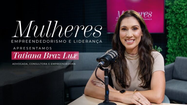 Mulheres Empreendedoras - Dra. Tatiana Braz Lux