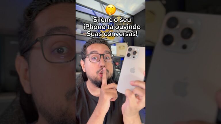 Silênciooo o iPhone está te ouvindo