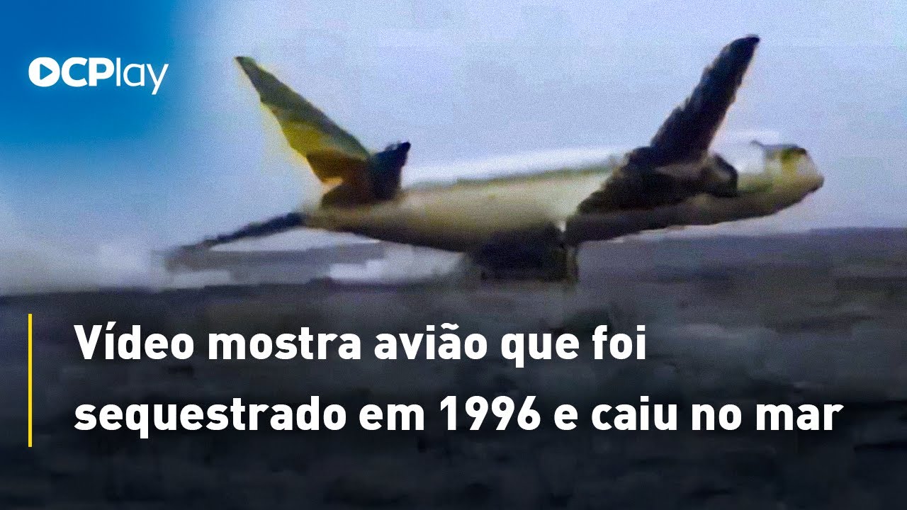 Vídeo mostra avião que foi sequestrado em 1996 e caiu no mar