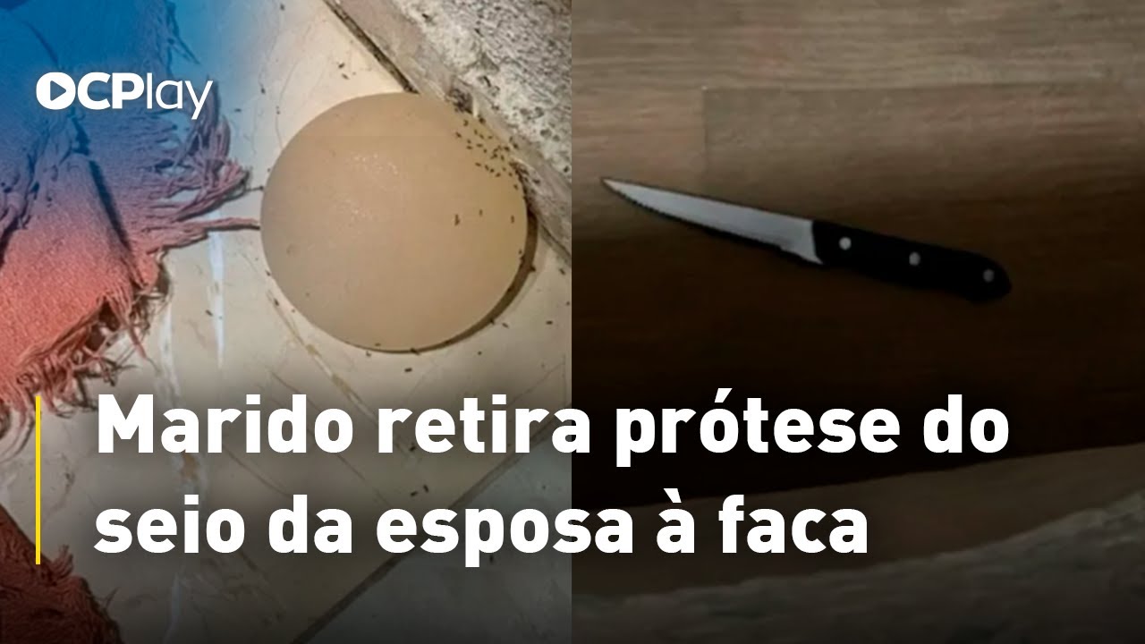 Marido retira prótese do seio da esposa à faca