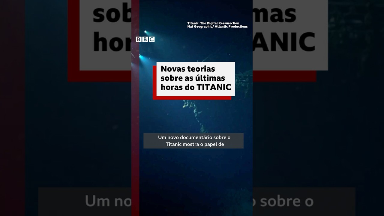 Titanic: novo documentário traz novas teorias sobre últimas horas do navio #bbcnewsbrasil
