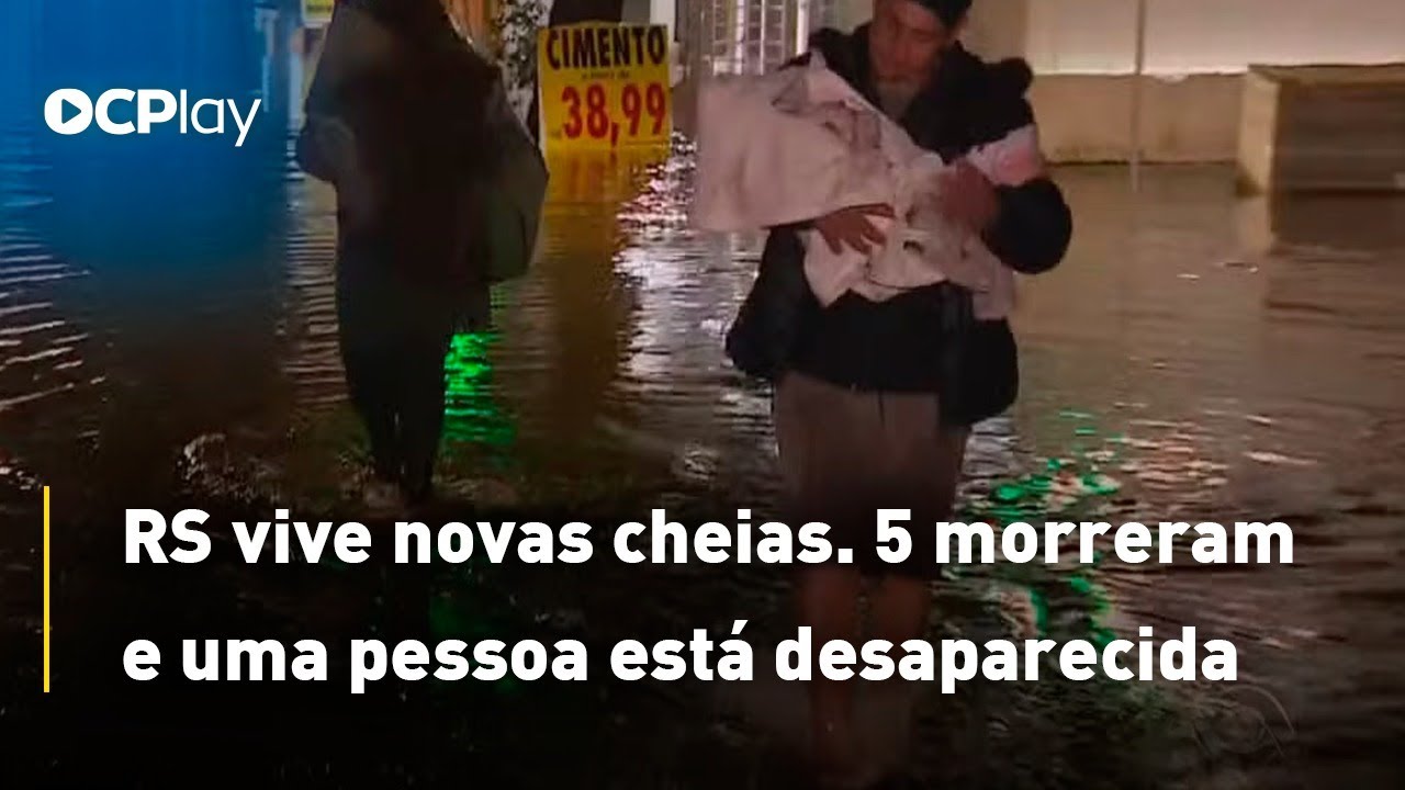 RS vive novas cheias 5 morreram e uma pessoa está desaparecida