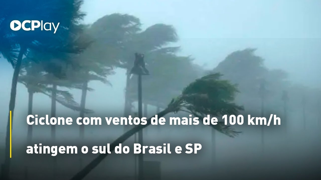 Ciclone com ventos de mais de 100 km/h atingem o sul do Brasil e SP