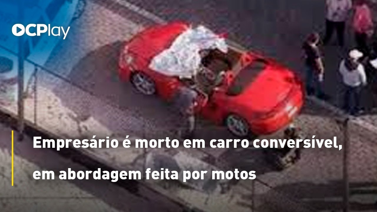 Empresário é morto em carro conversível, em abordagem feita por motos