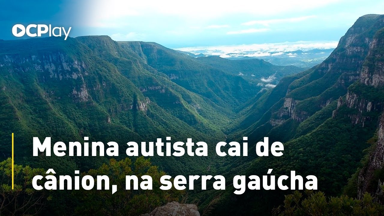 Menina autista cai de cânion, na serra gaúcha