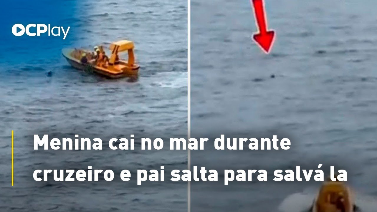 Menina cai no mar durante cruzeiro e pai salta para salvá la