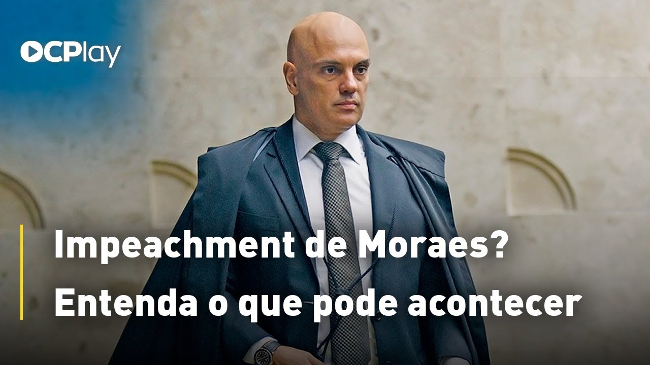 Impeachment de Moraes? Entenda o que pode acontecer