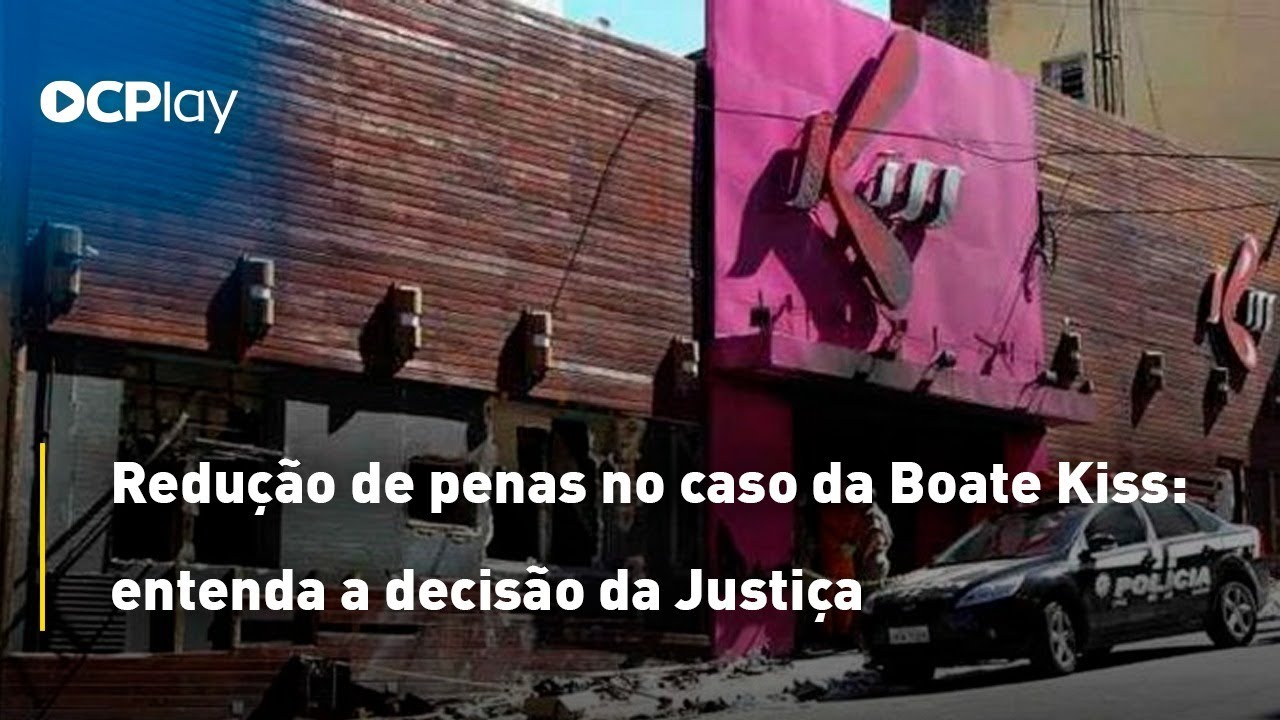 Redução de penas no caso da Boate Kiss: entenda a decisão da Justiça