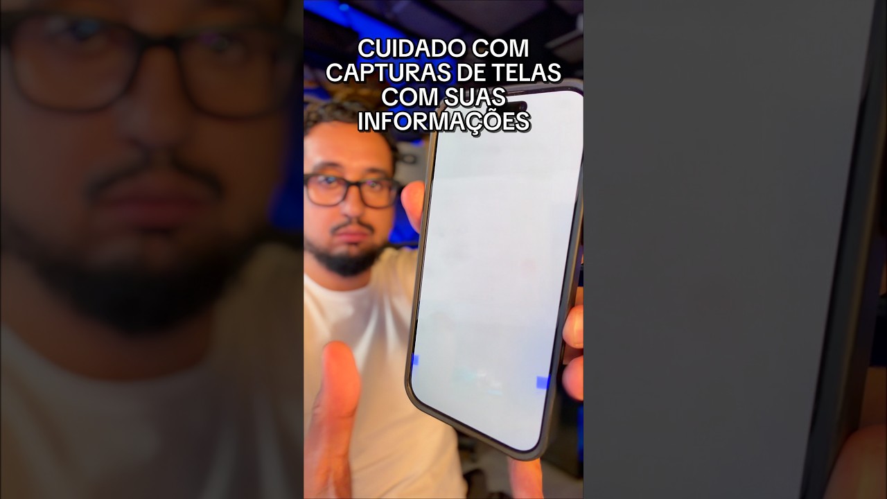 Cuidado com capturas de telas não faça isso