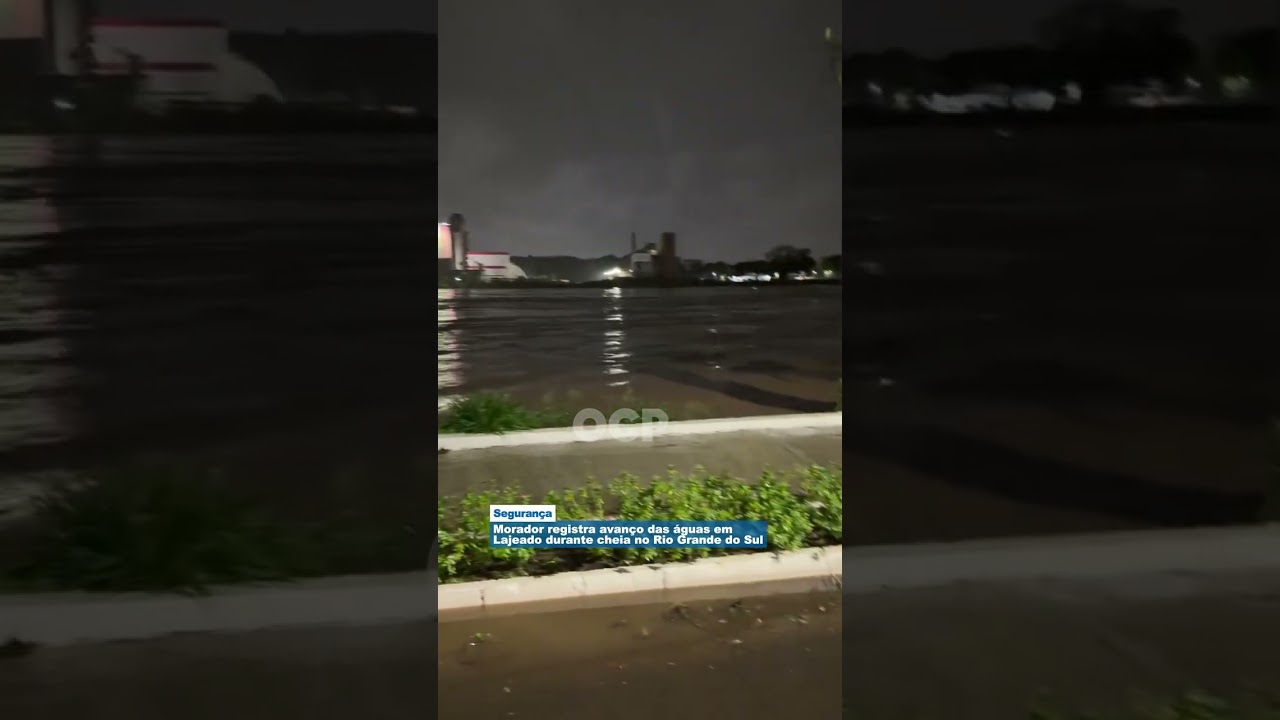Morador registra avanço das águas em Lajeado durante cheia no Rio Grande do Sul