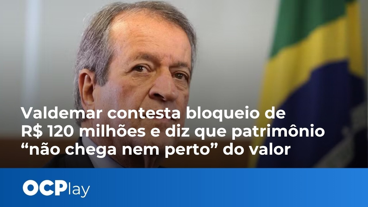 Valdemar contesta bloqueio de R$ 120 milhões e diz que patrimônio “não chega nem perto” do valor