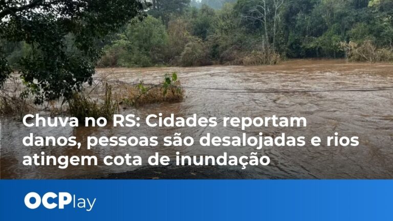 Chuva no RS: Cidades reportam danos, pessoas são desalojadas e rios atingem cota de inundação
