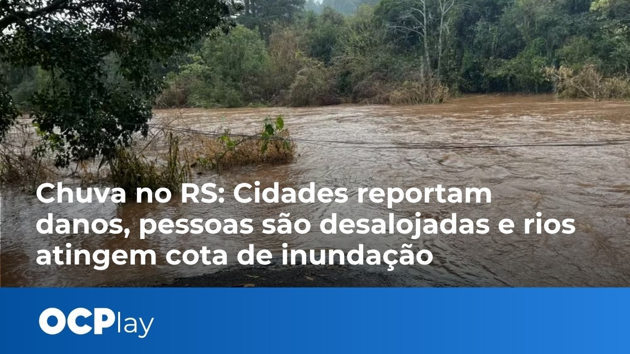 Chuva no RS: Cidades reportam danos, pessoas são desalojadas e rios atingem cota de inundação