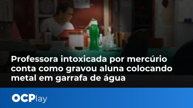 Professora intoxicada por mercúrio conta como gravou aluna colocando metal em garrafa de água
