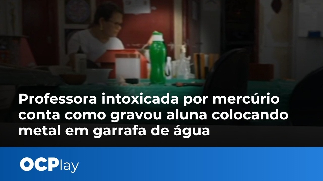 Professora intoxicada por mercúrio conta como gravou aluna colocando metal em garrafa de água