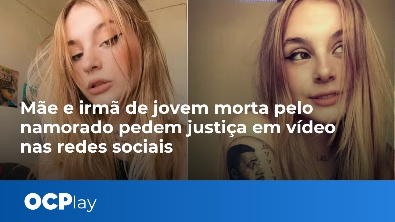 Mãe e irmã de jovem morta pelo namorado pedem justiça em vídeo nas redes sociais