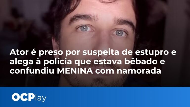 Ator é preso por suspeita de estupro e alega que estava bêbado e confundiu menina com namorada