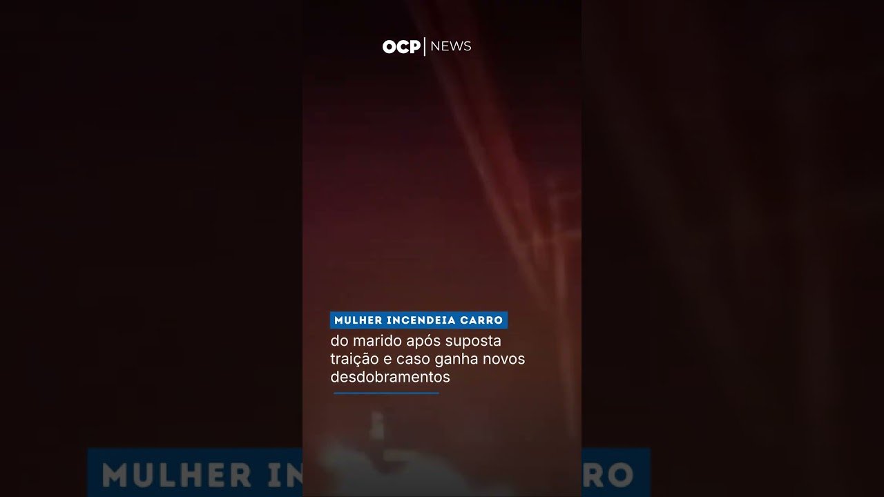 Mulher incendeia carro do marido após suposta traição e caso ganha novos desdobramentos