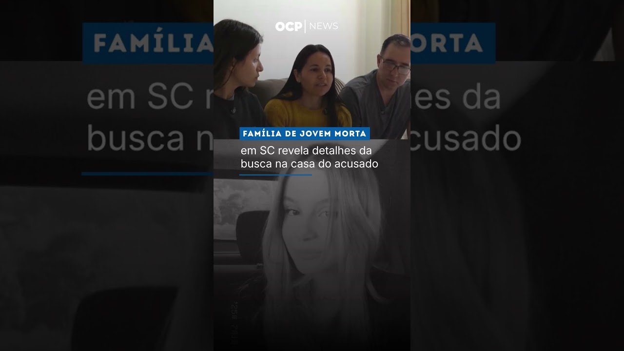 Família de jovem morta em SC revela detalhes da busca na casa do acusado