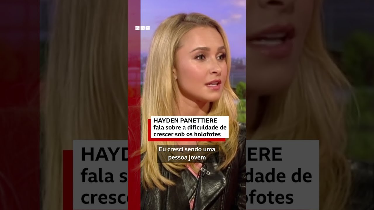HAYDEN PANETTIERE falou à BBC sobre dificuldade de crescer sob holofotes
