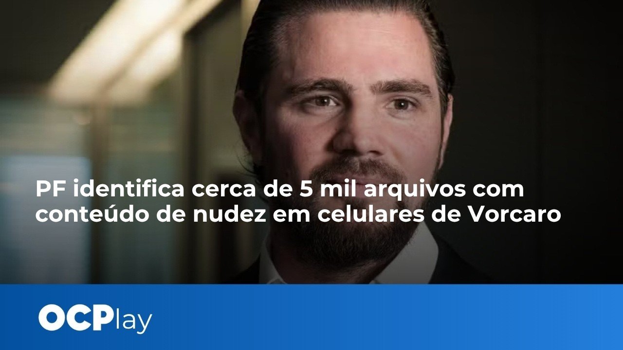 PF identifica cerca de 5 mil arquivos com conteúdo de nudez em celulares de Vorcaro