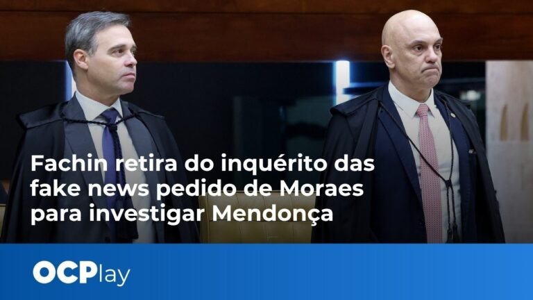 Fachin retira do inquérito das fake news pedido de Moraes para investigar Mendonça