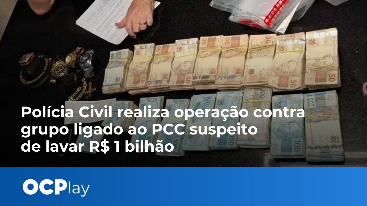 Polícia Civil realiza operação contra grupo ligado ao PCC suspeito de lavar R$ 1 bilhão