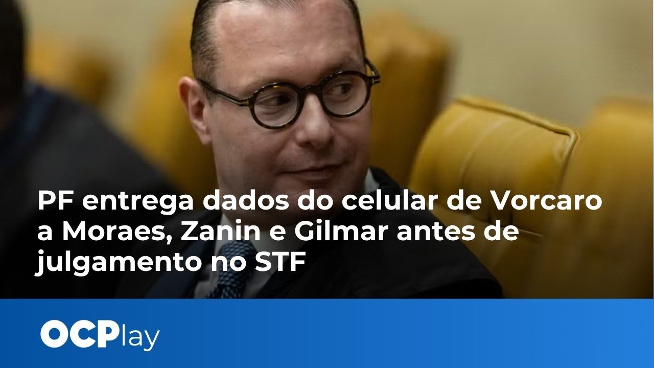 PF entrega dados do celular de Vorcaro a Moraes,Zanin e Gilmar antes de julgamento no STF