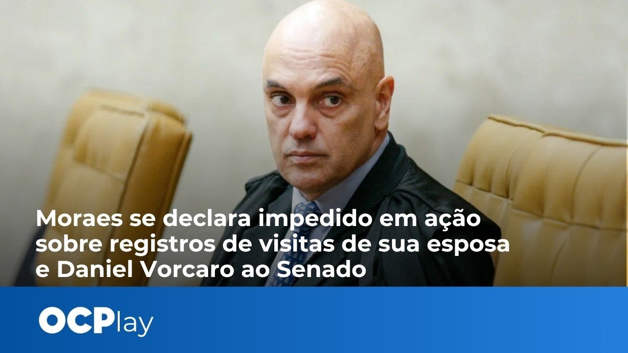Moraes se declara impedido em ação sobre registros de visitas de sua esposa e Vorcaro ao Senado