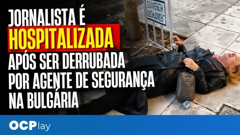 Jornalista é hospitalizada após ser derrubada por agente de segurança na Bulgária